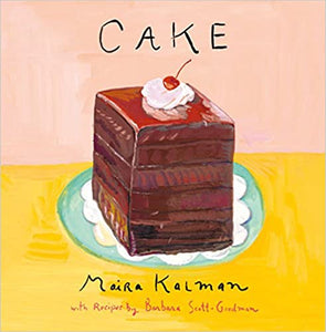 Cake by Maira Kalman and Barbara Scott Goodman