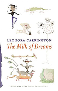 The Milk of Dreams by Leonora Carrington