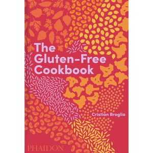 The Gluten-Free Cookbook by Cristian Broglia