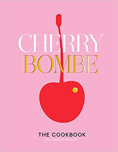 Cherry Bombe The Cookbook by Kerry Diamond