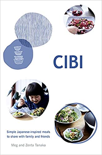 Cibi Simple Japanese-Inspired Meals to Share With Family and Friends by Meg and Zenta Tanaka