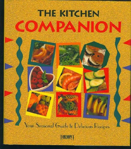 The Kitchen Companion Your Seasonal Guide to Delicious Recipes by Wendy Hobson