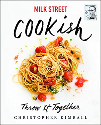 Milk Street Cookish Throw It Together by Christopher Kimball