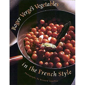 Roger Verge's Vegetables in the French Style by Roger Verge