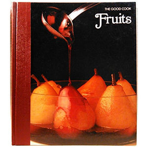 The Good Cook Fruits by the Editors of Time-Life Books