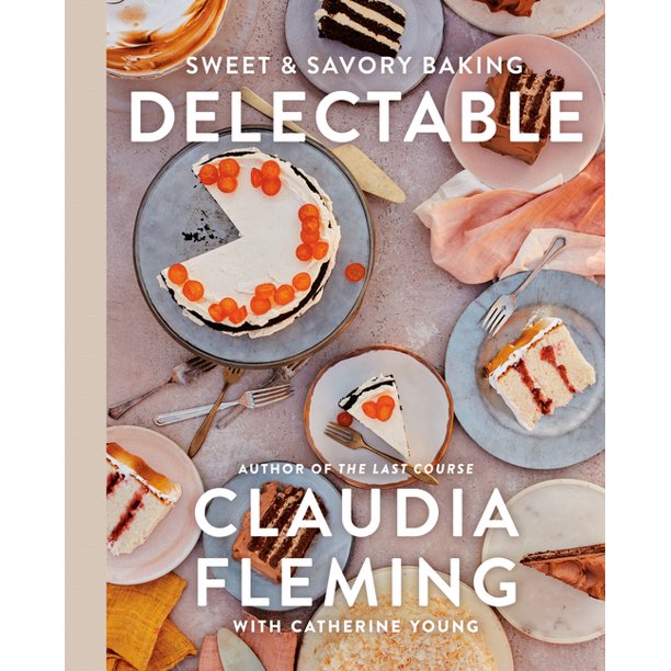 Delectable : Sweet & Savory Baking by Claudia Fleming