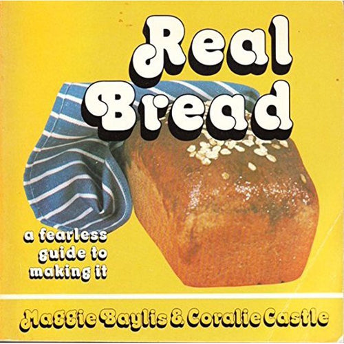 Real Bread by Maggie Baylis & Coralie Castle