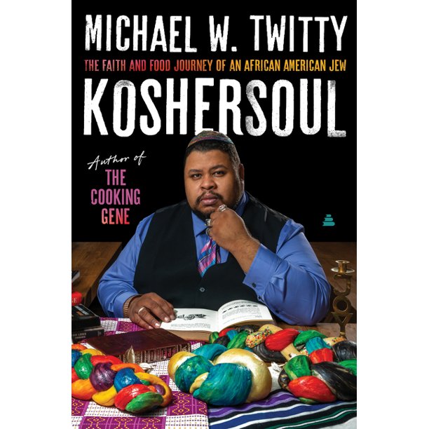 Koshersoul The Faith and Food Journey of an African American Jew by Michael W. Twitty