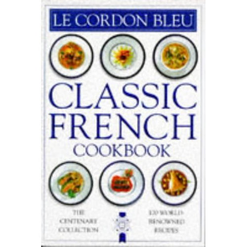 Classic French Cookbook by Le Cordon Bleu
