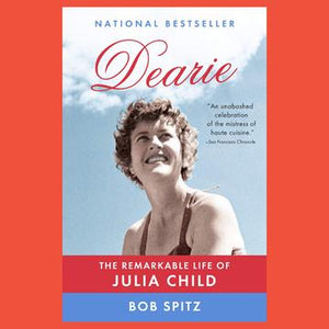 Dearie The Remarkable Life of Julia Child SC by Bob Spitz