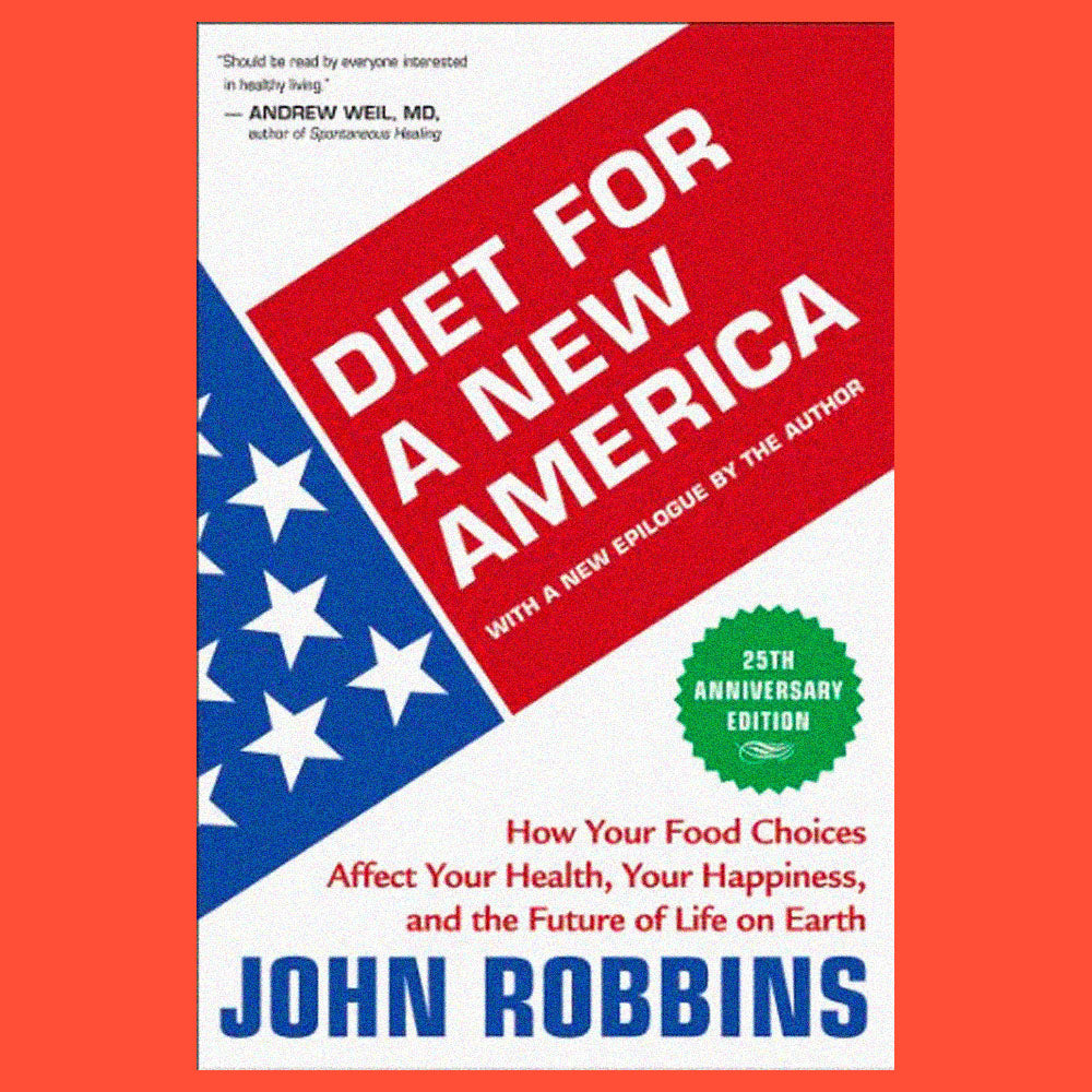 Diet for a New America How Your Food Choices Affect Your Health Happiness and the Future of Life on Earth Anniversary by John Robbins