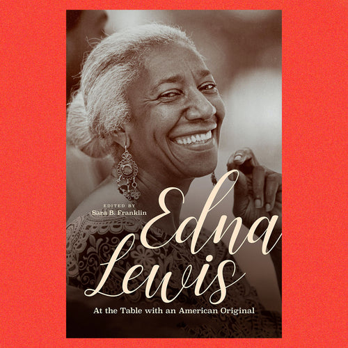 Edna Lewis At the Table with an American Original by Sara B. Franklin