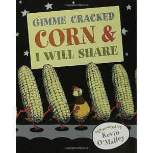 Gimme Cracked Corn & I Will Share by Kevin O'Malley