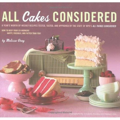 All Cakes Considered by Melissa Gray