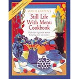 Mollie Katzen's Still Life With Menu Cookbook by Mollie Katzen