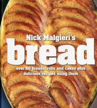 Nick Malgieris Bread by Nick Malgieri