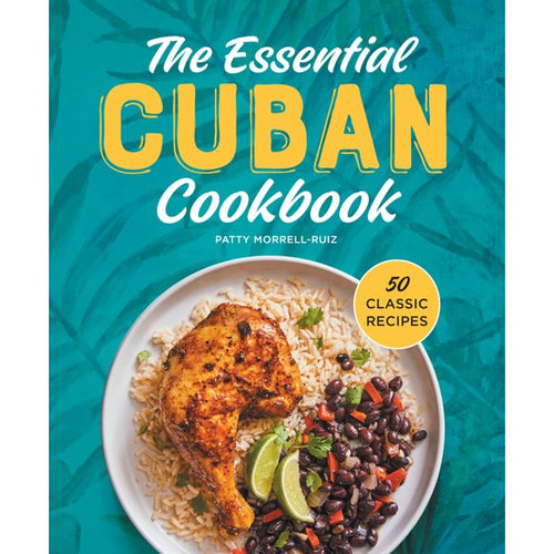 The Essential Cuban Cookbook by Patty Morrell-Ruiz