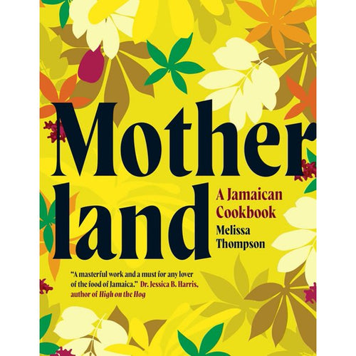Motherland: A Jamaican Cookbook by Melissa Thompson