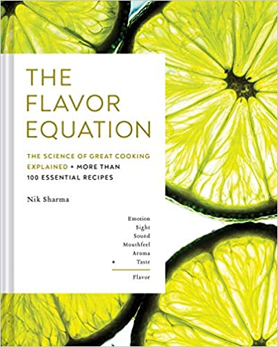 The Flavor Equation The Science of Great Cooking Explained + More Than 100 Essential Recipes by Nik Sharma
