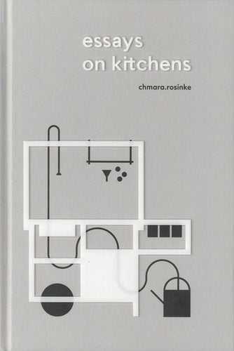 Essays on Kitchens by Ania Rosinke and Maciej Chmara