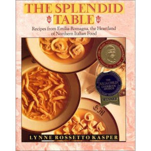 The Splendid Table Recipes From Emilia-Romagna the Heartland of Northern Italian Food by Lynne Rossetto Kasper