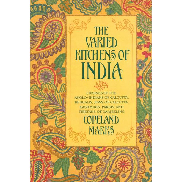 The Varied Kitchens of India by Copeland Marks