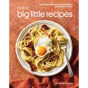 Food52 Big Little Recipes: Good Food with Minimal Ingredients and Maximal Flavor [A Cookbook] (Food52 Works)