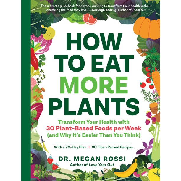 How to Eat More Plants by Dr. Megan Rossi
