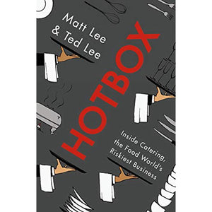 Hotbox Inside Catering the Food World's Riskiest Business by Matt Lee