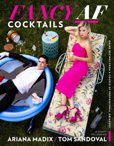 Fancy AF Cocktails: Drink Recipes from a Couple of Professional Drinkers by Ariana Madix and Tom Sandoval