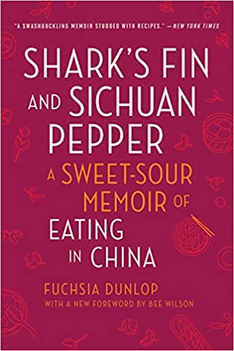 Shark's Fin and Sichuan Pepper A Sweet-Sour Memoir of Eating in China by Fuchsia Dunlop