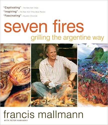 Seven Fires by Francis Mallmann