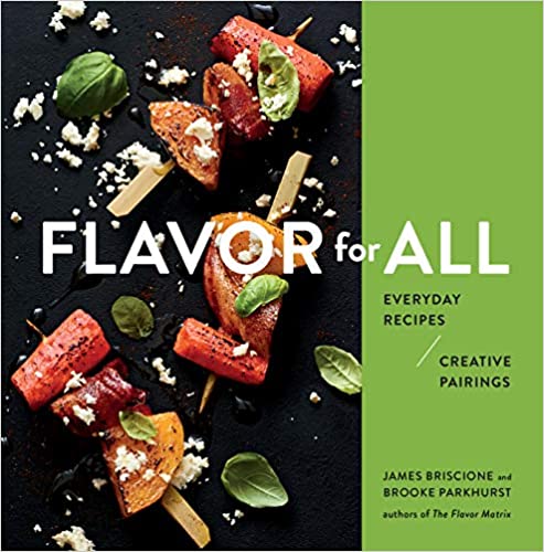 Flavor For All Everyday Recipes Creative Pairings by James Briscione