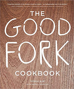 The Good Fork Cookbook by Sohui Kim