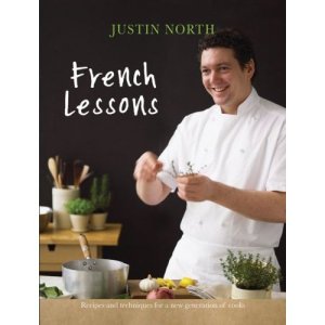 French Lessons Recipes and Techniques for a New Generation of Cooks by Justin North