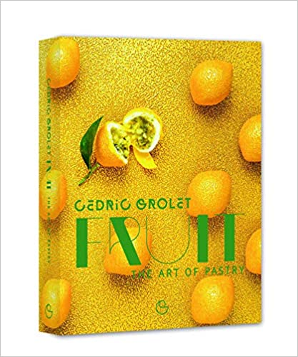 Fruit The Art of Pastry by Cedric Grolet