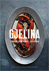 Gjelina Cooking From Venice,  California by Travis Lett