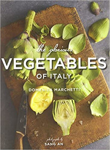 The Glorious Vegetables of Italy by Domenica Marchetti