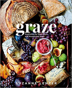 Graze Inspiration For Small Plates and Meandering Meals by Suzanne Lenzer