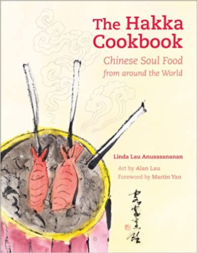 The Hakka Cookbook Chinese Soul Food From Around the World by Linda Lau Anusasananan