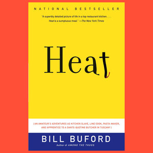 Heat An Amateurs Adventures as Kitchen Slave Line Cook PastaMaker and Apprentice to a Dante-Quoting Butcher in Tuscany by Bill Buford