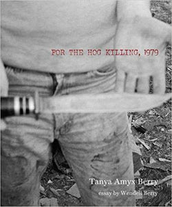 For The Hog Killing 1979 by Tanya Amyx Berry