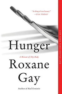 Hunger A Memoir of (My) Body by  Roxane Gay