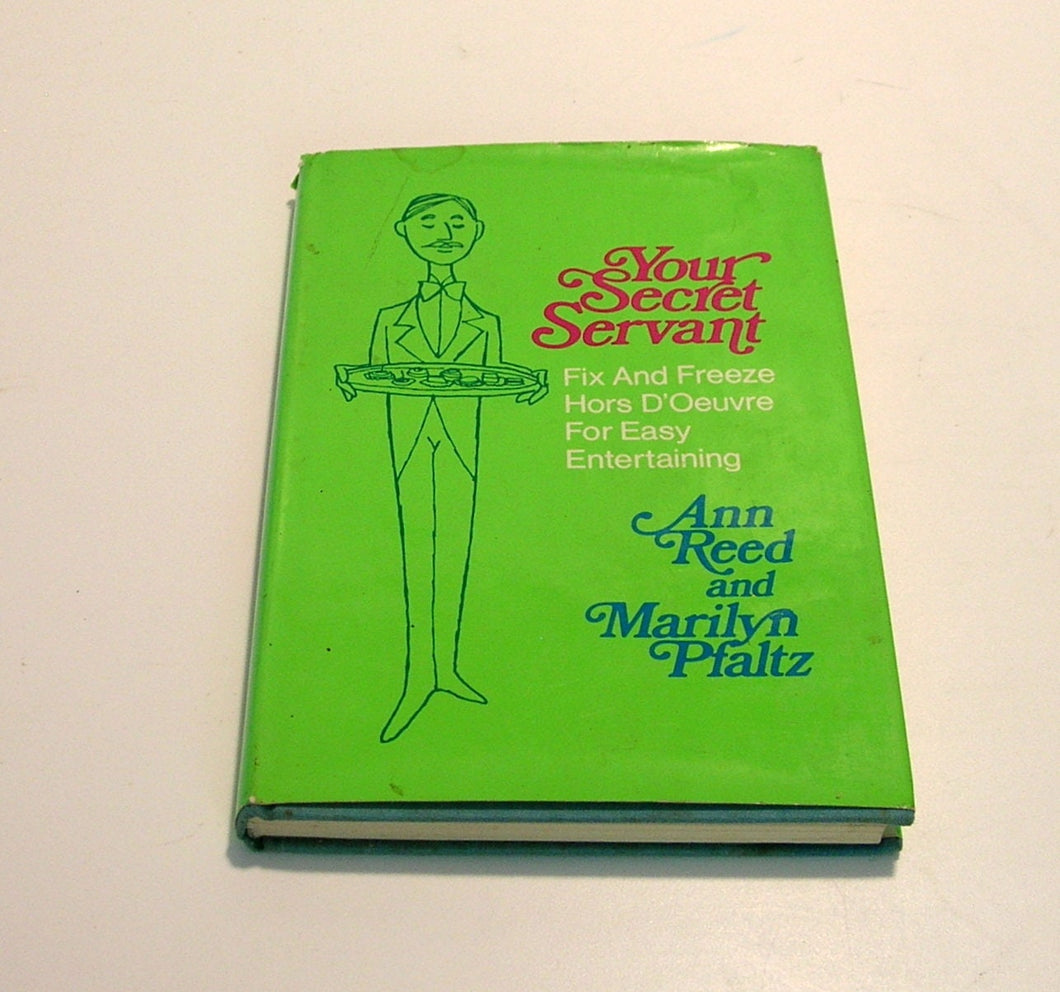 Your Secret Servant Fix and Freeze Hors D'Oeuvre For Easy entertaining by Ann Reed and Marilyn Pfaltz