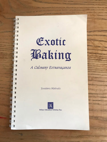 Exotic Baking, A Culinary Extravaganza by Fonbdano Matrullo