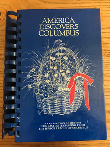 America Discovers Columbus, A Collection of Recipes for Easy Entertaining From the Junior League of Columbus