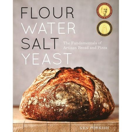 Flour Water Salt Yeast  The Fundamentals of Artisan Bread and Pizza by Ken Forkish