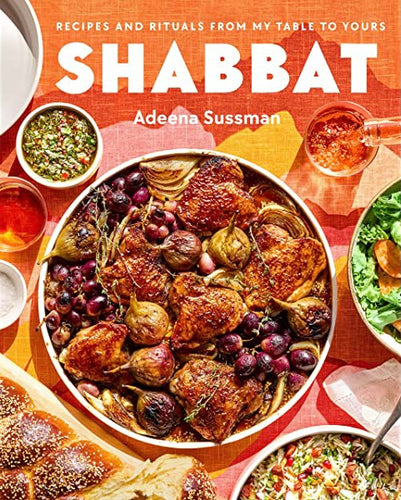 PREORDER:  Shabbat Recipes and Rituals from My Table to Yours by Adeena Sussman