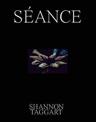 SÉANCE by Shannon Taggart