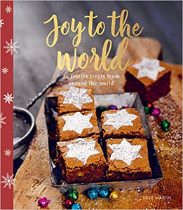 Joy To the World 24 Festive Treats From Around the World by Silke Martin
